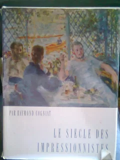 LE SIECLE DES IMPRESSIONNISTES - par RAYMOND COGNIAT
