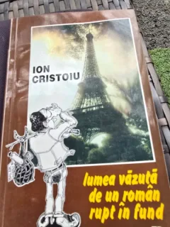 LUMEA VAZUTA DE UN ROMAN RUPT IN FUND , ION CRISTOIU