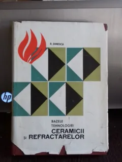 BAZELE TEHNOLOGIEI CERAMICII SI REFRACTARELOR - R. DINESCU