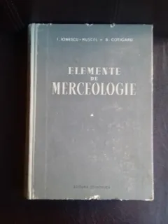 ELEMENTE DE MERCEOLOGIE - I. IONESCU MUSCEL    2 VOLUME