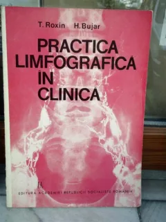 PRACTICA LIMFOGRAFICA IN CLINICA , T ROXIN , H BUJAR