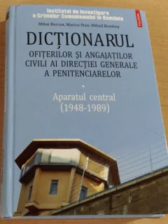 DICTIONARUL OFITERILOR SI ANGAJATILOR CIVILI AI DIRECTIEI GENERALE A PENITENCIARELOR.APARATUL CENTRAL 1988-1989 - MIHAI BURCEA SI ALTII