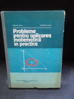 PROBLEME PENTRU APLICAREA MATEMATICII IN PRACTICA - CERCHEZ MIHU