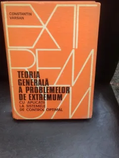 TEORIA GENERALA A PROBLEMELOR DE EXTREMUM - CONSTANTIN VARSAN