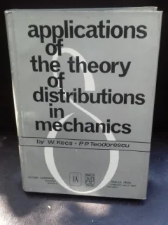 APPLICATIONS OF THE THEORY OF DISTRIBUTIONS IN MECHANICS - W. KECS