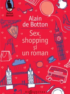 SEX, SHOPPING SI UN ROMAN, DE ALAIN DE BOTTON