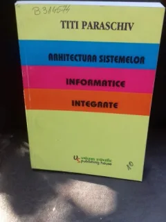 ARHITECTURA SISTEMELOR INFORMATICE INTEGRATE - TITI PARASCHIV