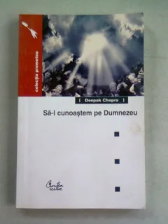 SA-L CUNOASTEM PE DUMNEZEUDEEPAK CHOPRA