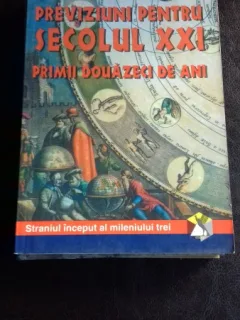 PREVIZIUNI PENTRU SECOLUL XXI. PRIMII DOUAZECI DE ANI - HUGUETTE HIRSIG