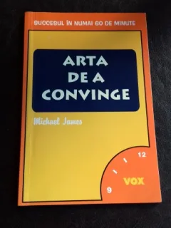 ARTA DE A CONVINGE - MICHAEL JAMES