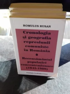 CRONOLOGIA SI GEOGRAFIA REPRESIUNII COMUNISTE IN ROMANIA - ROMULUS RUSAN