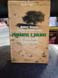 PAMANTUL E BOLNAV. CE SANSE AVEM SA SUPRAVIETUIM - HUBERT REEVES