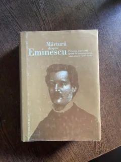 MARTURII DESPRE EMINESCU. POVESTEA UNEI VIETI SPUSA DE CONTEMPORANI