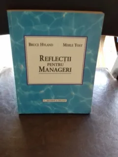REFLECTII PENTRU MANAGERI - BRUCE HYLAND
