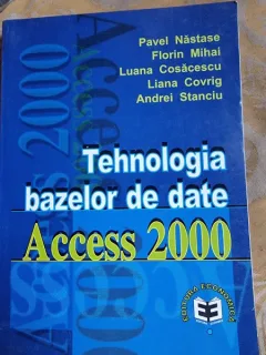 TEHNOLOGIA BAZELOR DE DATE ACCESS 2000 - PAVEL NASTASE