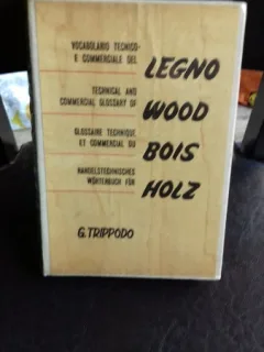VOCABOLARIO TECNICO-E COMMERCIALE DEL LEGNO WOOD BOIS HOLZ