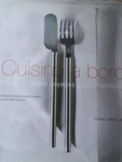 CUISINE A BORD *BUCATARIA LA BORD-FRANCOIS DESGRANDCHAMPS.CATHERINE DONZEL