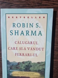 CALUGARUL CARE SI-A VANDUT FERRARI-UL - ROBIN S. SHARMA