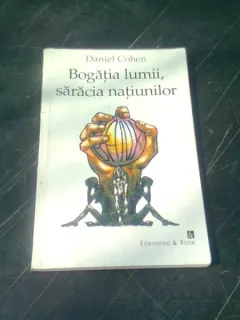 BOGATIA LUMII, SARACIA NATIUNILOR - DANIEL COHEN