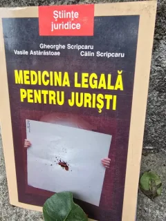 MEDICINA LEGALA PENTRU JURISTI - GHEORGHE SCRIPCARU