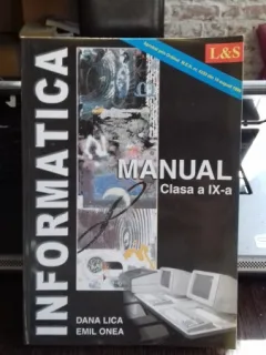 INFORMATICA MANUAL PENTRU CLASA A IX-A - DANA LICA