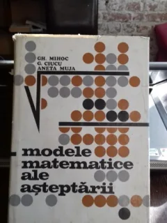 MODELE MATEMATICE ALE ASTEPTARII - GH. MIHOC
