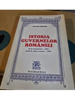 ISTORIA GUVERNELOR ROMANIEI  DE LA INCEPUTURI - 1959 PANA IN ZILELE NOASTRE - 1995 - STELIAN NEAGOE
