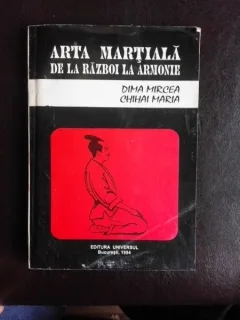 ARTA MARTIALA DE LA RAZBOI LA ARMONIE  - DIMA MIRCEA