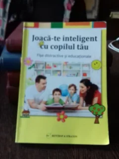 JOACA-TE INTELIGENT CU COPILUL TAU. FISE DISTRACTIVE SI EDUCATIONALE