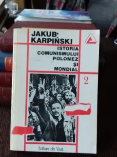 ISTORIA COMUNISMULUI POLONEZ SI MONDIAL - JAKUB KARPINSKI