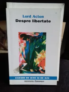 DESPRE LIBERTATE - LORD ACTON