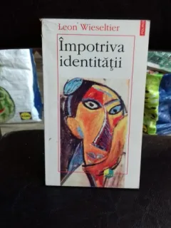 IMPOTRIVA IDENTITATII - LEON WIESELTIER