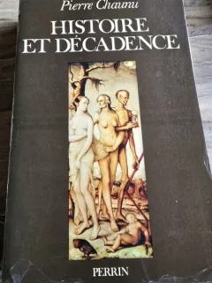 HISTOIRE ET DECADENCE - PIERRE CHAUMI