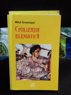 CIVILIZATIA ELENISTICA - MIHAI GRAMATOPOL