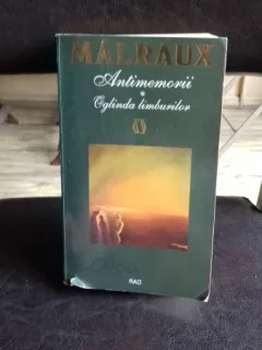 ANTIMEMORII. OGLINDA LIMBURILOR - MALRAUX