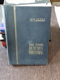 GHID PENTRU DESENUL INDUSTRIAL - M. IORGA