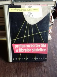 PRELUCRAREA TEXTILA A FIBRELOR SINTETICE - S. RADULESCU