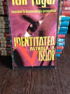 IDENTITATEA ASTRALA A VISELOR - ION TUGUI