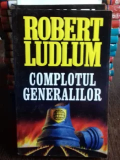 COMPLOTUL GENERALILOR - ROBERT LUDLUM