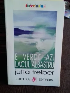 E VERDE AZI LACUL ALBASTRU - JUTTA TREIBER