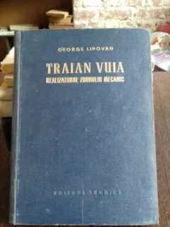 TRAIAN VUIA REALIZATORUL ZBORULUI MECANIC - GEORGE LIPOVAN