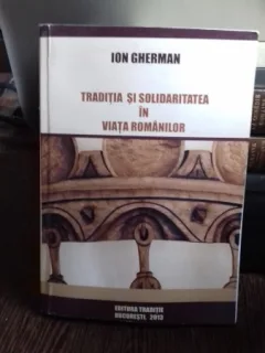 TRADITIA SI SOLIDARITATEA IN VIATA ROMANILOR - ION GHERMAN