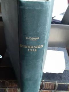 Au service de la France. Neuf années de souvenirs. Tome V. L'invasion 1914. - Raymond Poincare (In serviciul Frantei. Noua ani de amintiri. Vol.5 – invazia din 1914)