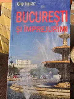 GHID TURISTIC BUCURESTI SI IMPREJURIMI