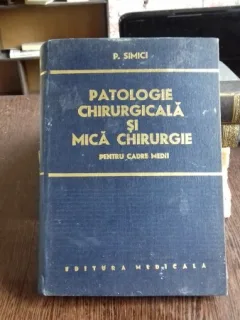 PATOLOGIE CHIRURGHICALA SI MICA CHIRURGIE PENTRU CADRE MEDII - P. SIMICI