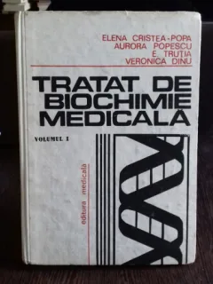 TRATAT DE BIOCHIMIE MEDICALA - ELENA CRISTEA POPA.  VOL.1