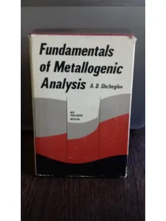 FUNDAMENTALS OF METALLOGENIC ANALYSIS - A.D. SHCHEGLOV  (FUNDAMENTELE ANALIZEI METALOGENICE)