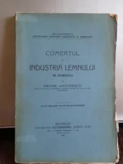 COMERTUL SI INDUSTRIA LEMNULUI IN ROMANIA - PETRE ANTONESCU