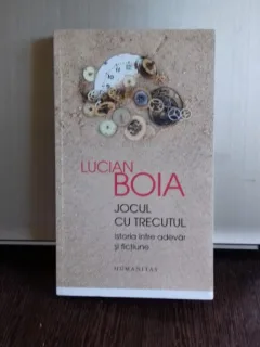 JOCUL CU TRECUTUL - LUCIAN BOIA