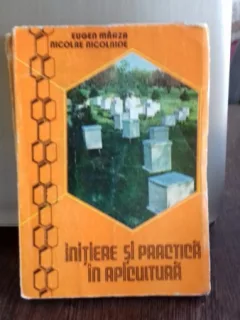 INITIERE SI PRACTICA IN APICULTURA - EUGEN MARZA